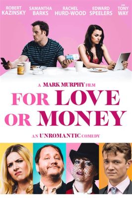 For Love Or Money? -  a hilarious rom-com exploring ambition and unexpected romance!